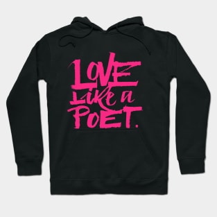 Love Like a Poet Pink Handwritten Lettering Romantic Home Decor, Garments, and Accessories Hoodie